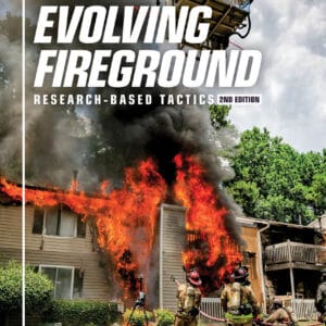 The Evolving Fireground: Research-Based Tactics 2nd Edition